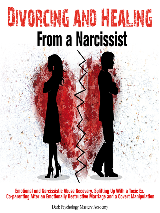 Title details for Divorcing and Healing From a Narcissist by Dark Psychology Mastery Academy - Available